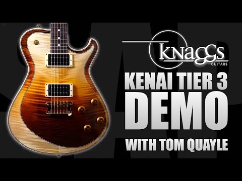 Knaggs Kenai Tier 3 Demo Review w/Tom Quayle