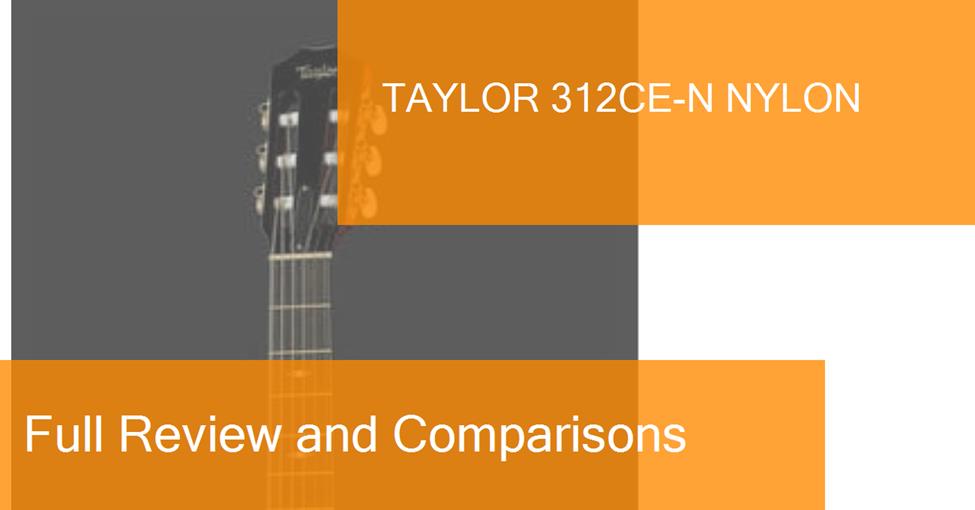 Review of the Taylor 312ceN Nylon classical guitar. Where to buy it?