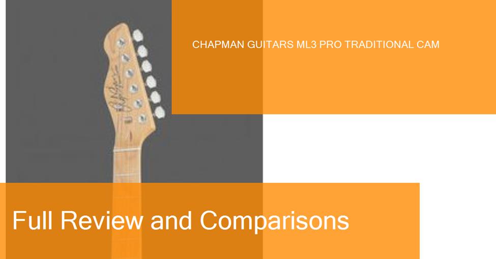 Review Of The Chapman Guitars ML3 Pro Traditional CAM Electric Guitar review-of-the-chapman-guitars-ml3-pro-traditional-cam-electric-guitar