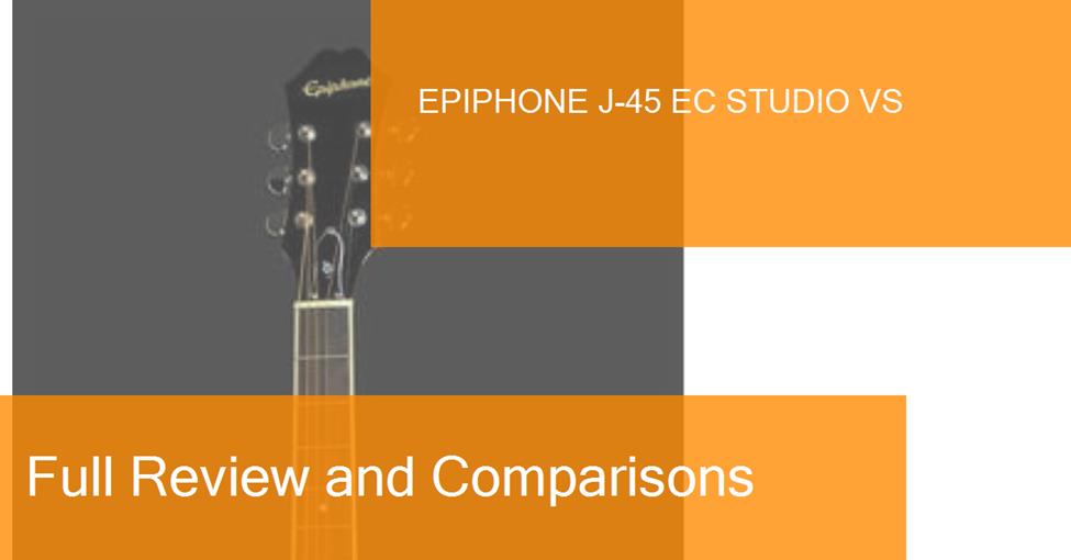 Review Of The Epiphone J 45 Ec Studio Vs Acoustic Guitar Where To Buy It
