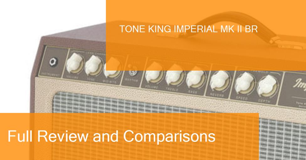 Review of the Tone King Imperial Mk II BR amplifier. Where to buy it?