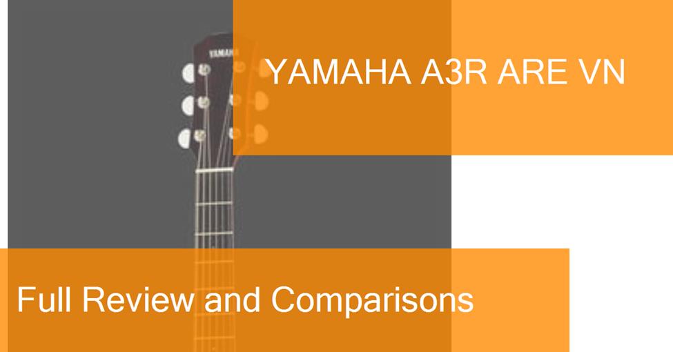 Review of the Yamaha A3R ARE VN Acoustic guitar. Where to buy it?