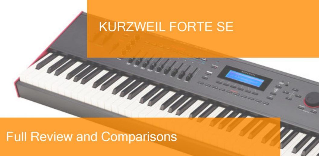 Digital Piano Kurzweil Forte SE Full Review. Is it a good one?