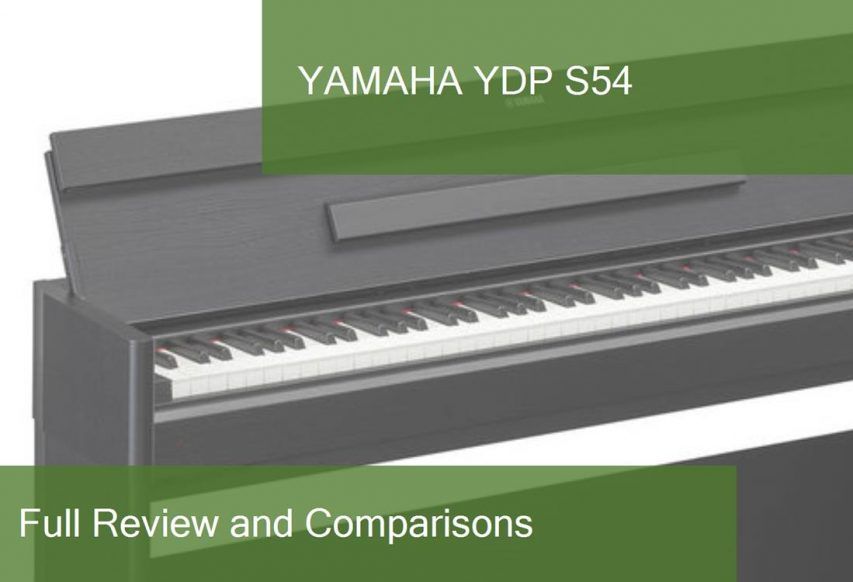 Digital Piano Yamaha YDP S54 Full Review. Is it a good choice?