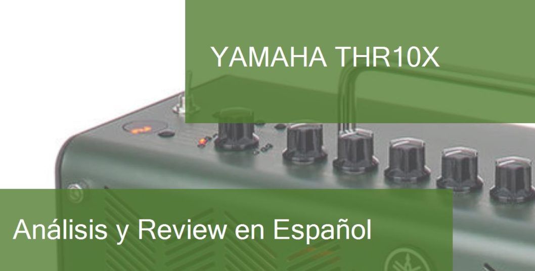 Review y Opinión del Yamaha THR10X y Dónde Comprarlo