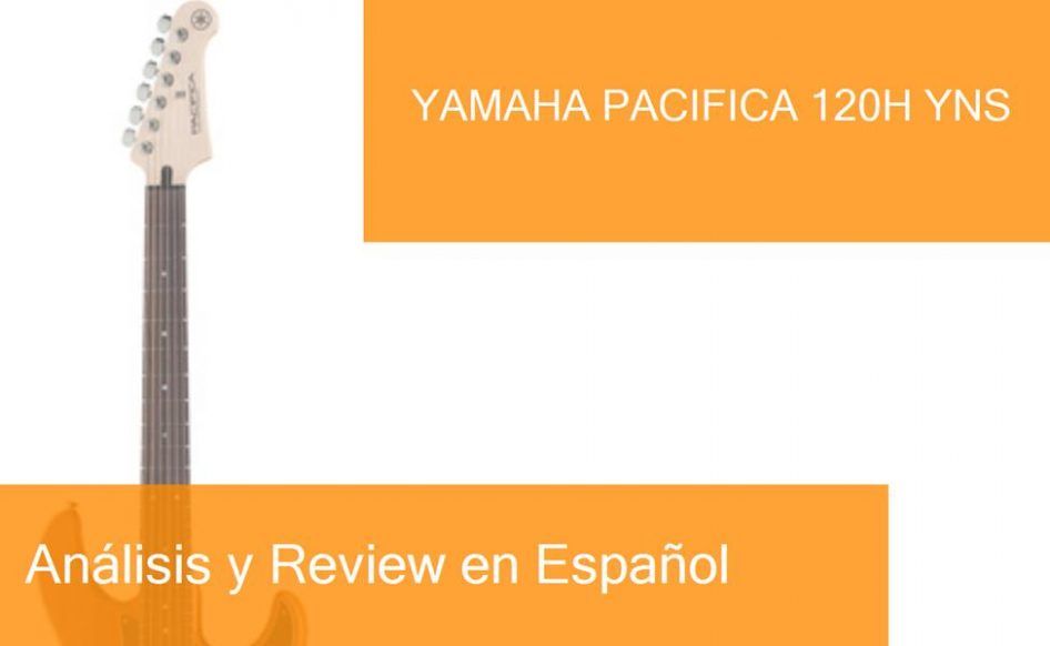 Review Guitarra Eléctrica Yamaha Pacifica 120H YNS. ¿Dónde Comprarla?