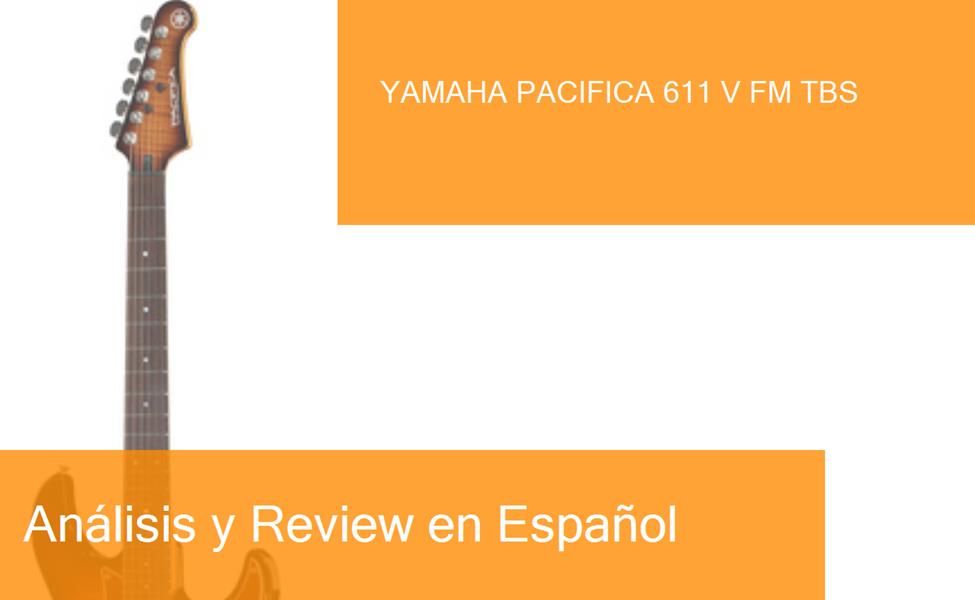 Review Guitarra Eléctrica Yamaha Pacifica 611 V FM TBS. ¿Dónde Comprarla?