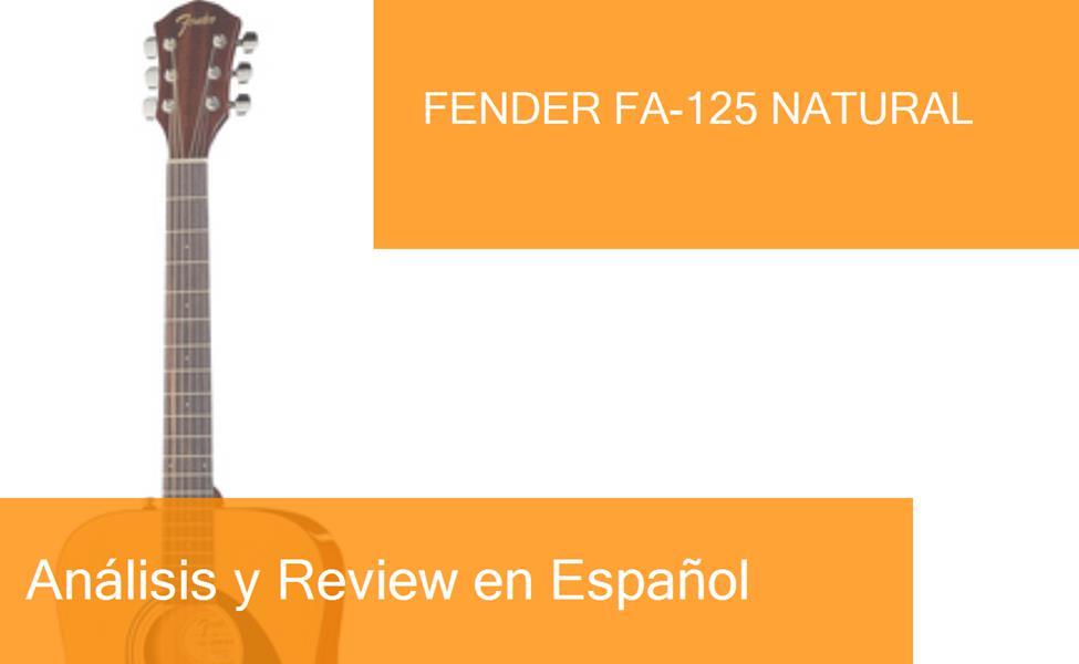 tos Hervir carrete Review Guitarra Acústica Fender FA-125 Natural. ¿Dónde Comprarla?