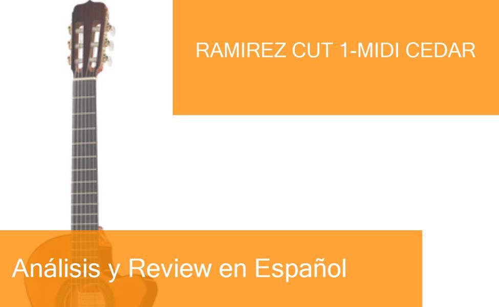 Review Guitarra Clásica Ramirez CUT 1-MIDI Cedar. ¿Dónde Comprarla?